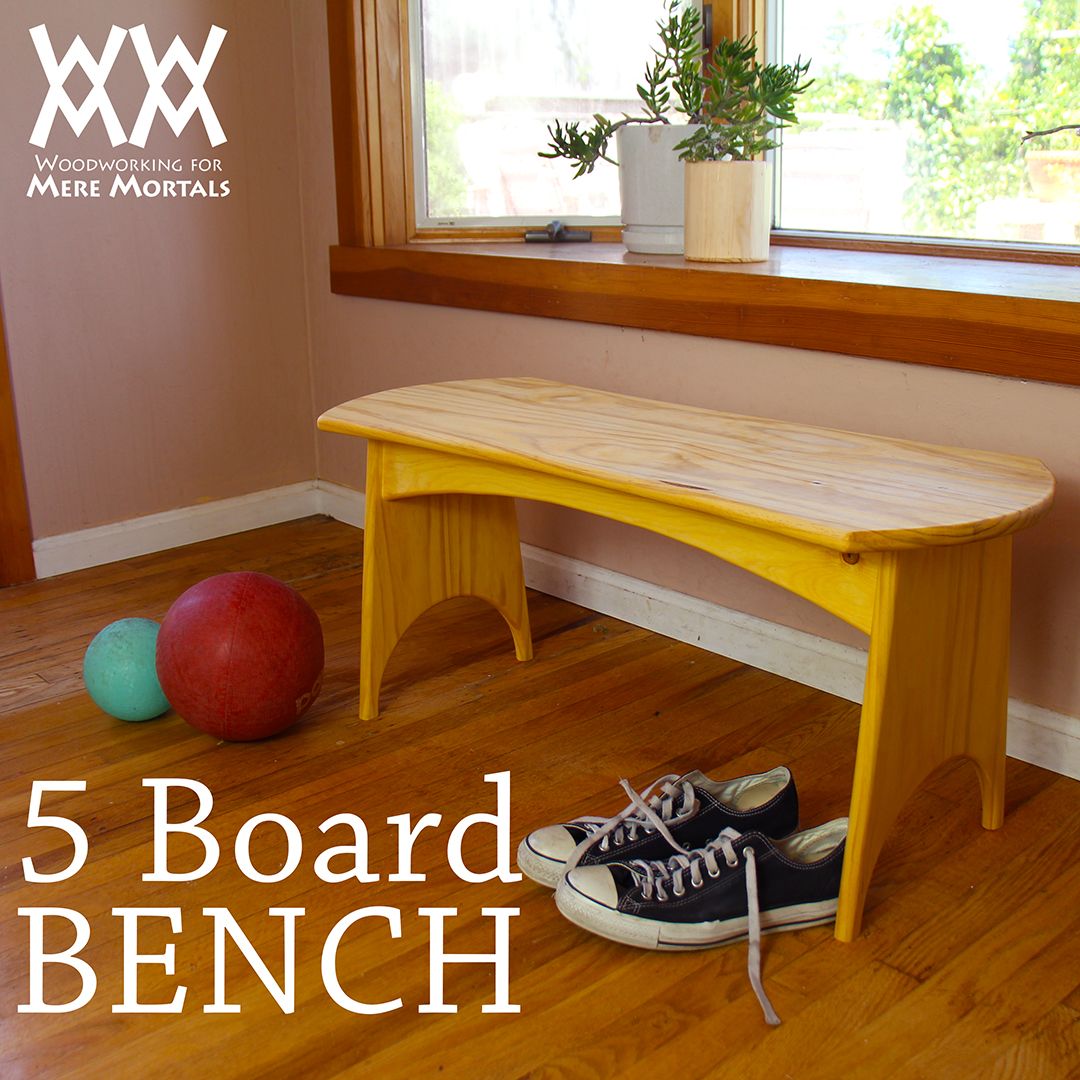 make a 5-board bench woodworking for mere mortals