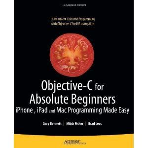 Objective-C for Absolute Beginners: iPhone and Mac Programming Made Easy